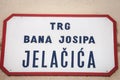 Street sign of Trg Bana Josipa Jelacica, meaning Ban Jelacic Square in Croatian language. an Jelacic square is Zagreb main square