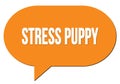 STRESS PUPPY text written in an orange speech bubble Royalty Free Stock Photo