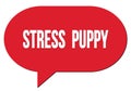 STRESS  PUPPY text written in a red speech bubble Royalty Free Stock Photo