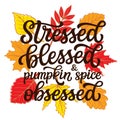 Stressed, blessed and pumpkin spice obsessed