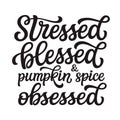 Stressed, blessed and pumpkin spice obsessed