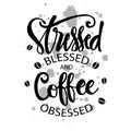 Stresses blessed and coffee obsessed. Royalty Free Stock Photo