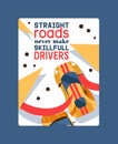 Stright roads never make skillfull drivers poster vector illustration. Vehicle, transport, transportation, transfer