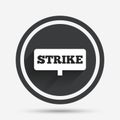 Strike sign icon. Protest banner symbol. Royalty Free Stock Photo