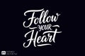 Follow Your Heart - Inspirational Typography Royalty Free Stock Photo