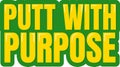 Putt with Purpose Lettering Vector Design