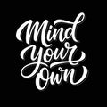 Mind Your Own Hand Lettering Quote on Black Royalty Free Stock Photo