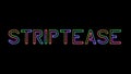 Striptease - seven colors neon text, moving lights, on transparent background