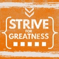 Strive for greatness - short Motivational and inspirational quote