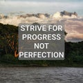 Strive for progress not perfection. Royalty Free Stock Photo