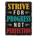 Strive for progress not perfection vintage rusty metal sign