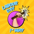Strong arm holding a hammer, Factory worker, handyman, builder in pop art comics retro style Halftone. Happy Labor Day -