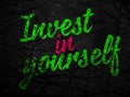 Strong colorful conceptual message: INVEST IN YOURSELF