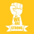 We are strong concept illustration with a white silhouette raised fist in the air isolated on orange background