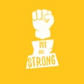 We are strong concept illustration with a white silhouette raised fist in the air isolated on orange background