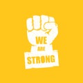 We are strong concept illustration with a white silhouette raised fist in the air isolated on orange background