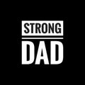 strong dad simple typography with black background