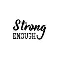 Strong Enough. lettering. Modern calligraphy. vector illustration