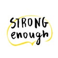 Strong Enough Sport vector lettering message. Motivation poster, tshirt decoration, hand written phrase