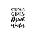 strong girls drink water letter quote
