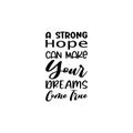 a strong hope can make your dreams come true black letter quote Royalty Free Stock Photo