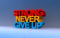 Strong never give up on blue
