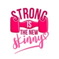 Strong is the new skinny - lovely lettering calligraphy quote.