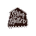 Strong Together hand drawn motivation sport modern calligraphy phrase in arrow top. Royalty Free Stock Photo