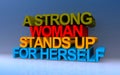 a strong woman stands up for herself on blue