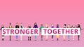 We are stronger together slogan with diverse women