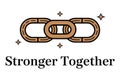 Interlocked chain links and \'stronger together\' text illustration Royalty Free Stock Photo
