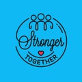 Stronger together . Vector is quote linear concept Royalty Free Stock Photo