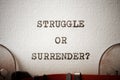 Struggle or surrender question phrase Royalty Free Stock Photo