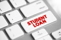 Student Loan is a type of loan designed to help students pay for post-secondary education and the associated fees, text concept