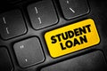 Student Loan is a type of loan designed to help students pay for post-secondary education and the associated fees, text button on Royalty Free Stock Photo