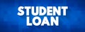 Student Loan is a type of loan designed to help students pay for post-secondary education and the associated fees, text concept Royalty Free Stock Photo