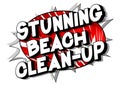 Stunning Beach Clean-up - Comic book style words.