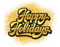 Stylish calligraphic inscription of happy holidays on the background of golden particles