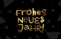 Stylish gold inscription - Frohes Neues Jahr! Happy New Year in German. Cool lettering. Drawn with a brush by hand