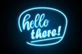Stylish neon sign with phrase Hello there on dark background