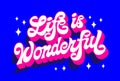 Stylish script lettering in vivid 60-70s style, Life is wonderful. Creative inspirational vector typography design in bright blue