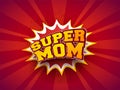 Stylish text Super Mom on pop-art explosion background. Retro co