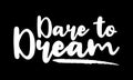 Dare to Dream Stylish Text Typography Lettering Phrase Vector Design Royalty Free Stock Photo