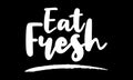 Eat Fresh Stylish Text Typography Lettering Phrase Vector Design