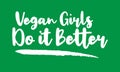 Vegan Girls Do it Better Stylish Text Typography Lettering Phrase Vector Design