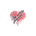 Stylized inscription I am YOURS FOREVER on a heart background, isolated on a white background for banners, posters, t-shirts