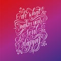 Stylized inspirational motivation quote do what makes your soul happy. Unique Hand written calligraphy, brush painted