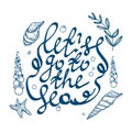 Stylized Let's go to the sea, hand-drawn lettering with nautical elements in Scandinavian style. Shells, seaweed and Royalty Free Stock Photo