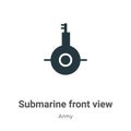 Submarine front view vector icon on white background. Flat vector submarine front view icon symbol sign from modern army