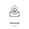 Submerge outline vector icon. Thin line black submerge icon, flat vector simple element illustration from editable science concept